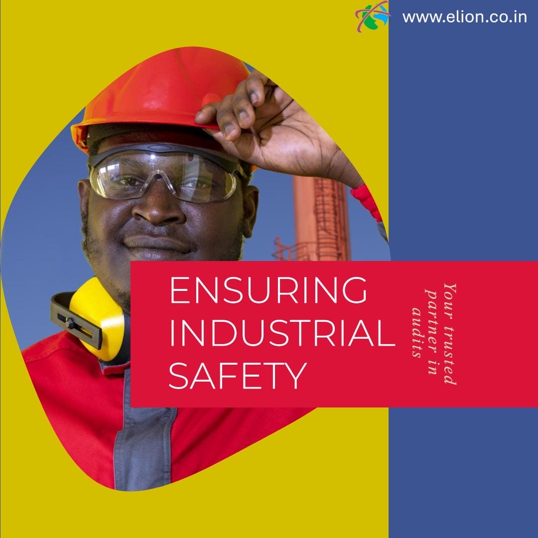 A man in safety gear, including a red helmet, goggles, and earmuffs, stands confidently. The text reads Ensuring Industrial Safety with expert Safety audit services—your trusted partner in audits. Website www.elion.co.in is in the top right corner.