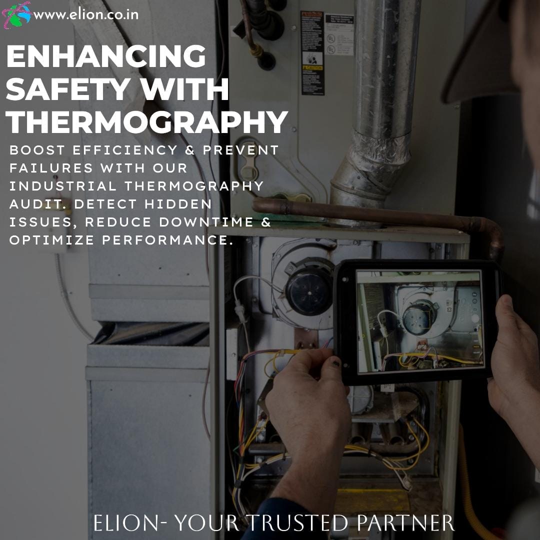 A person uses a thermal imaging device to inspect industrial equipment. Text highlights safety enhancement, efficiency, and downtime reduction with thermography audits. ELION- YOUR TRUSTED PARTNER is written at the bottom.